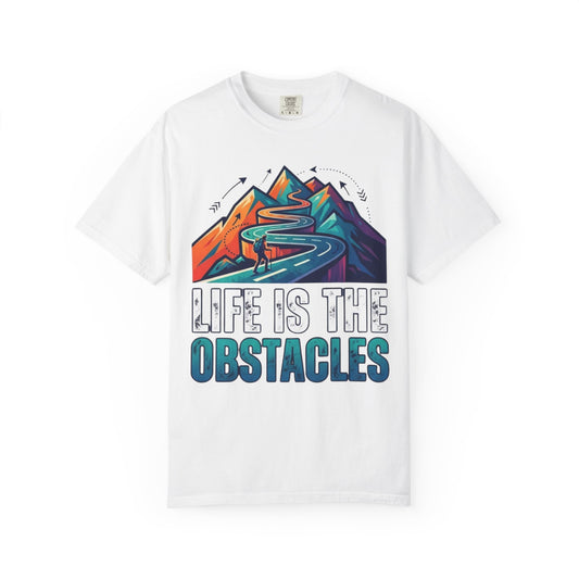 Color: White | Life Is The Obstacles Unisex Garment-Dyed Tee