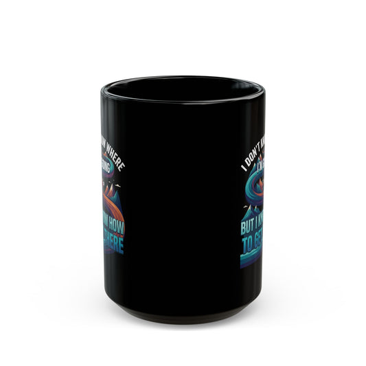 "I Don't Know Where I'm Going" Black Ceramic Mug