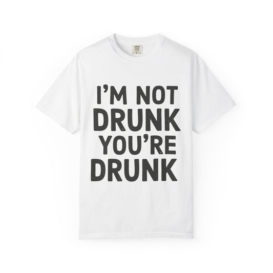 Color: White | I'm Not Drunk Unisex Garment-Dyed Tee