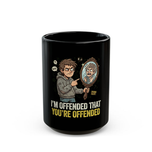 "I'm Offended That You're Offended" Black Ceramic Mug