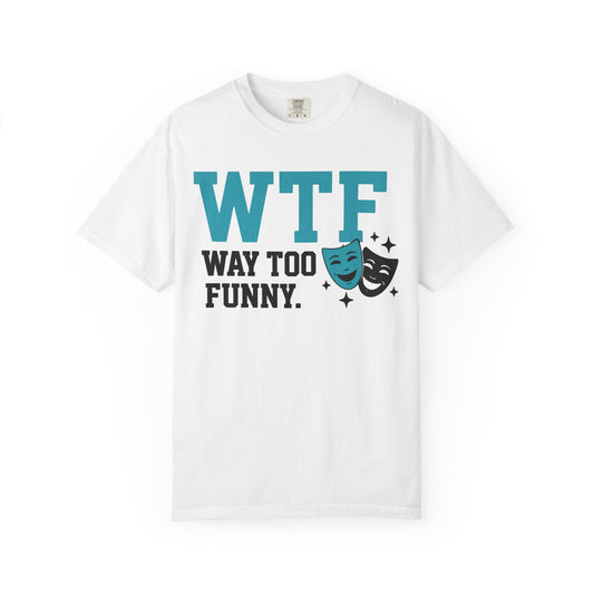 Color: White | WTF? Nah, Way Too Funny | Garment-Dyed Tee — AttitudeShirts