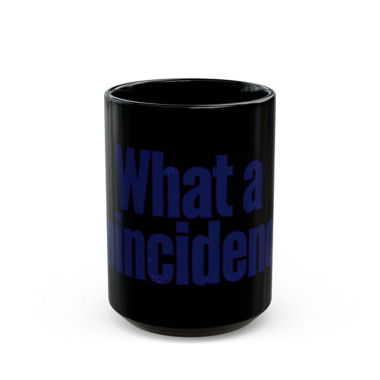 "What A Coincidence" Black Ceramic Mug