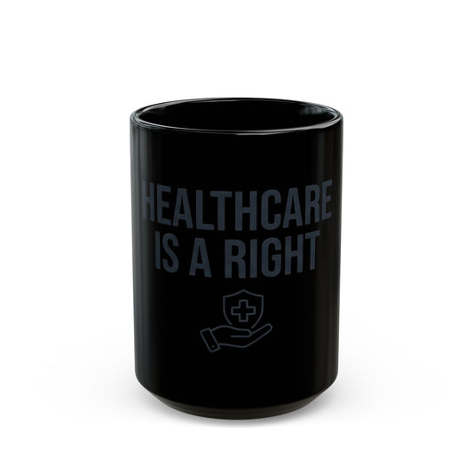 "Protest Series - Healthcare Is A Right" Black Ceramic Mug — Graphic