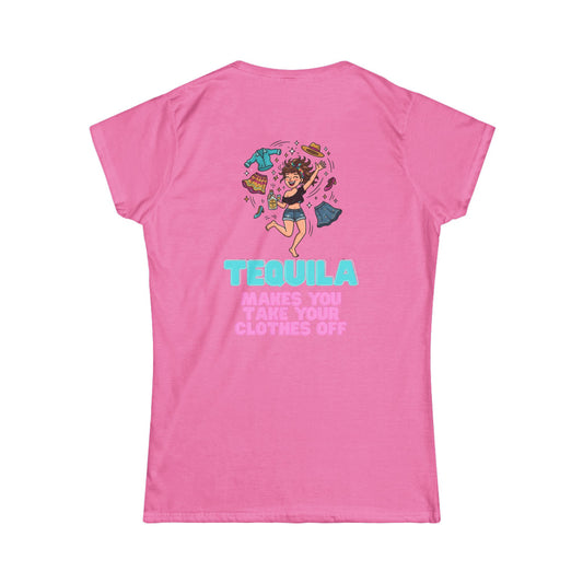 Color: Azalea | Tequila Makes You Take Your Clothes Off Women's Tee