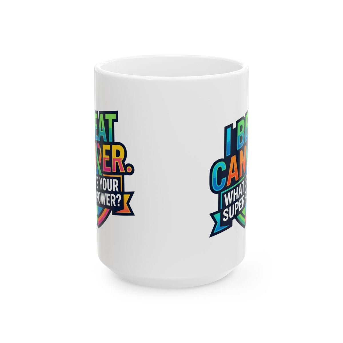 "I Beat Cancer - What is Your Superpower" White Ceramic Mug