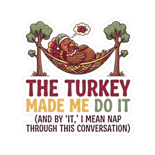 "The Turkey Made Me Do It" Sticker — Main