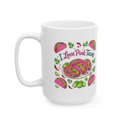 "I Love Pink Tacos" White Ceramic Mug