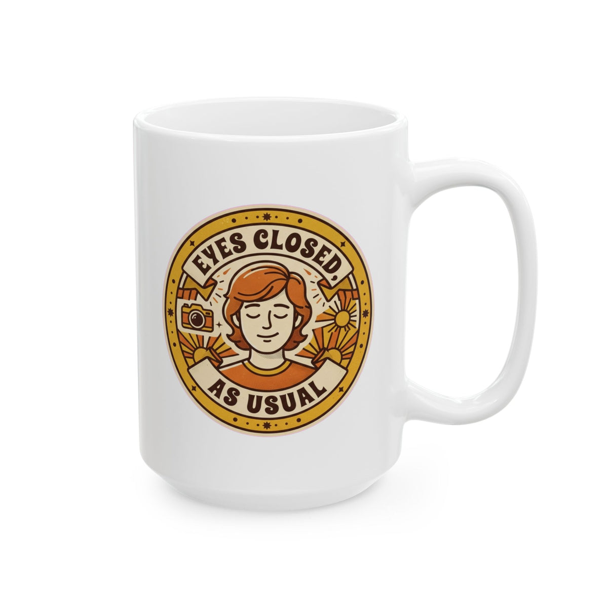 "Eyes Closed As Usual" White Ceramic Mug