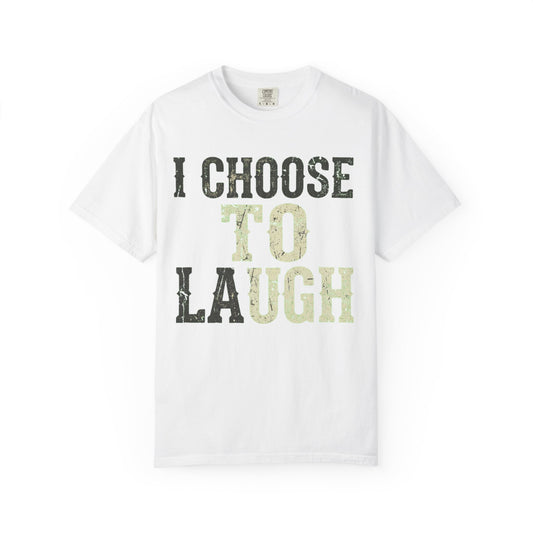 Color: White | Choose to Laugh Unisex Garment-Dyed Tee