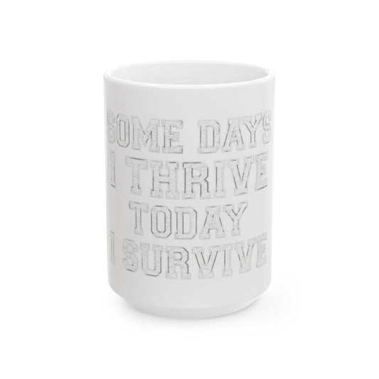 "Some Days I Thrive" White Ceramic Mug