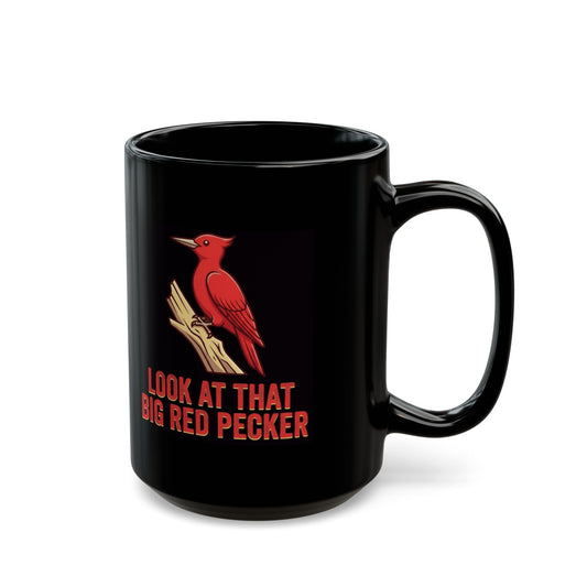 "Look At That Big Red Pecker" Black Ceramic Mug