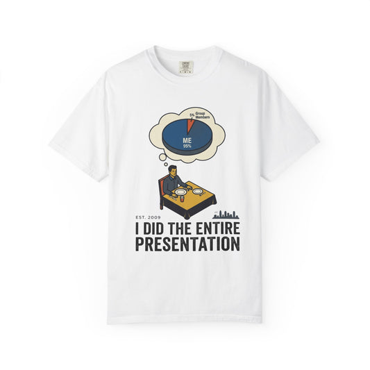 Color: White | I Did the Presentation Unisex Garment-Dyed Tee