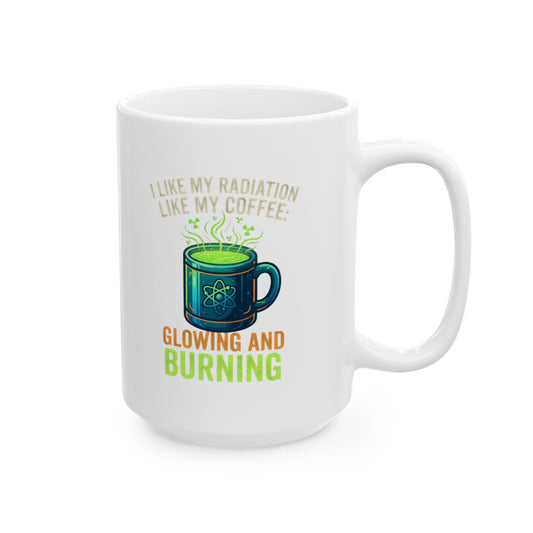 "I Like My Radiation Like My Coffee" White Ceramic Mug
