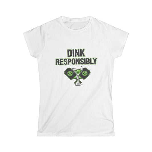 Color: White | Dink Responsibly | Women's Tee — AttitudeShirts
