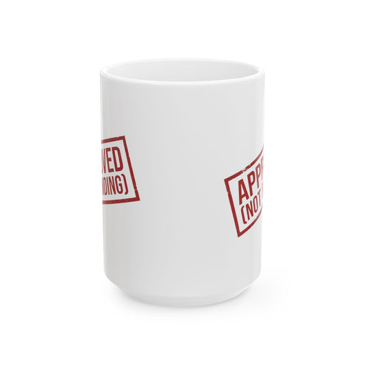 "Approved (Not Binding)" White Ceramic Mug — Graphic