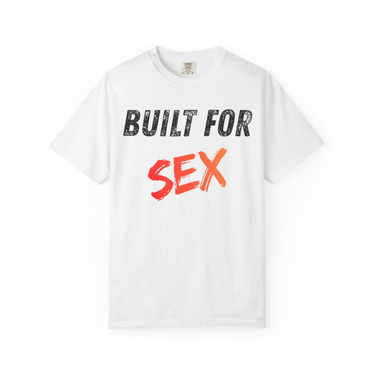 Color: White | Built for Sex Unisex Garment-Dyed Tee