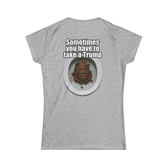 Color: Sport Grey | Sometimes You Have to Take A Trump Women's Tee