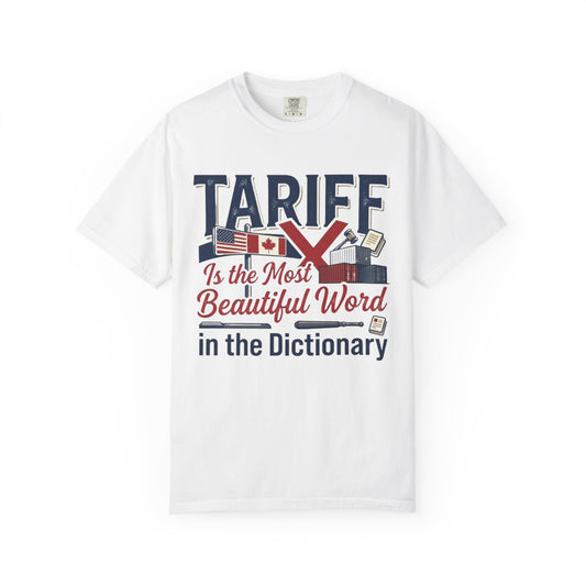 Color: White | Tariff Is The Most Beautiful Word Unisex Garment-Dyed Tee