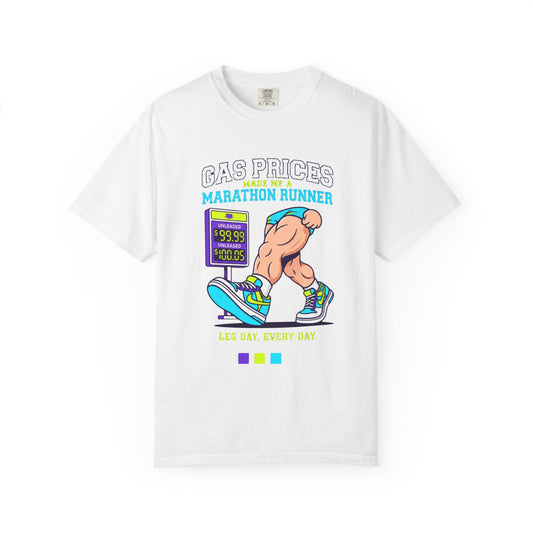 Color: White | Gas Prices Made Me a Marathon Runner Unisex Garment-Dyed Tee