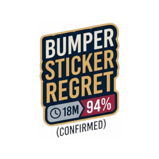 "Bumper Sticker Regret" Sticker