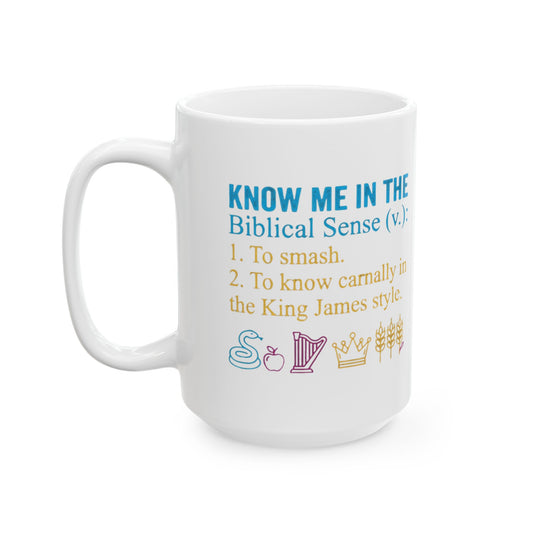 "Good Book Series Know Me In The Biblical Sense" White Ceramic Mug