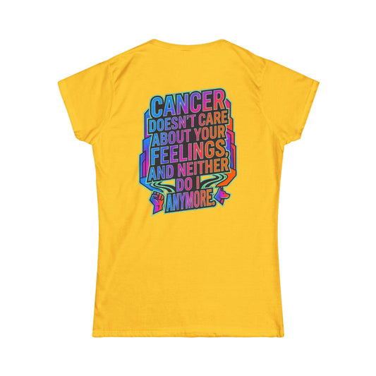 Color: Daisy | Cancer Doesn't Care About Your Feelings Women's Tee
