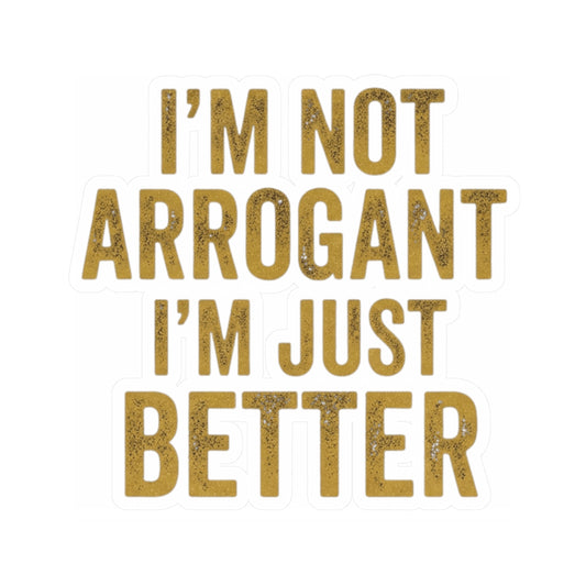 "I'm Not Arrogant" Sticker — Main