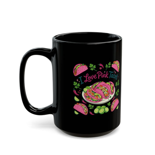 "I Love Pink Tacos" Black Ceramic Mug