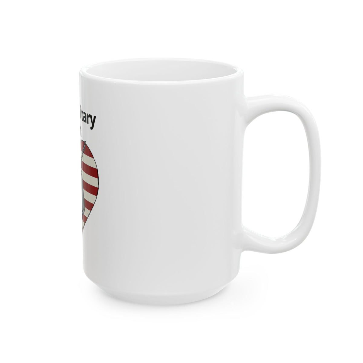 "Proud Military Mom" White Ceramic Mug