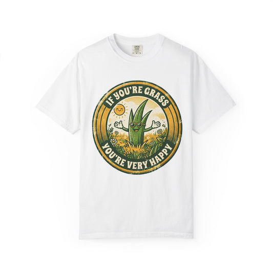 Color: White | If You're Grass You're Very Happy Unisex Garment-Dyed Tee