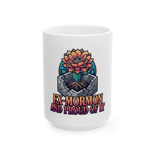 "Ex Mormon and Proud Of It" White Ceramic Mug