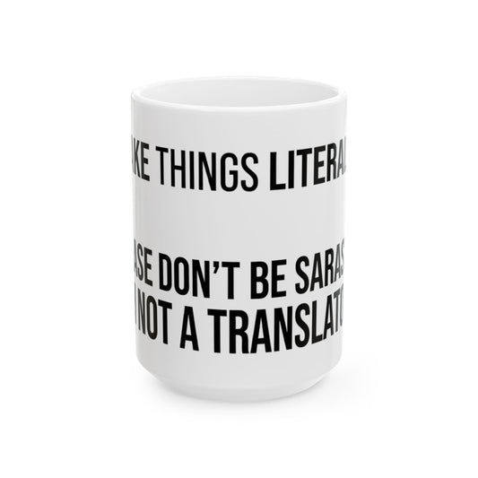 "I Take Things Literally" White Ceramic Mug