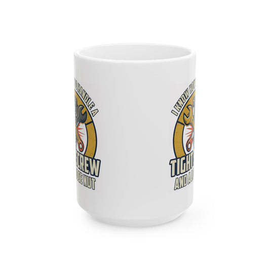 "Tight Screw and a Loose Nut" White Ceramic Mug