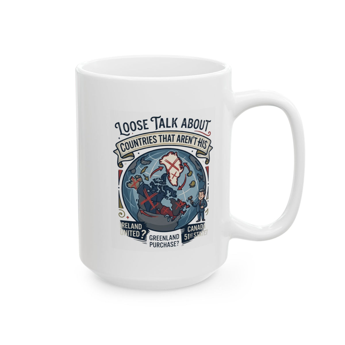 "Loose Talk About Countries That Aren't His" White Ceramic Mug