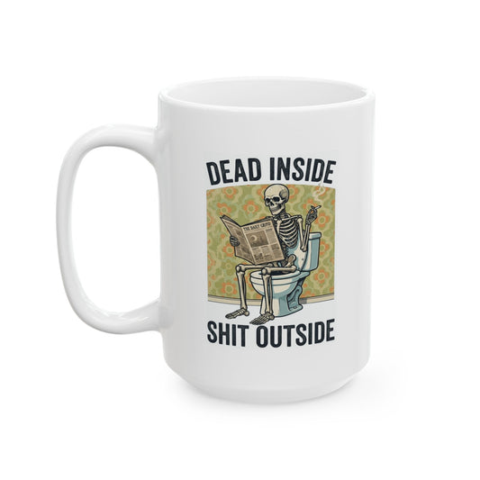 "Dead Inside Shit Outside" White Ceramic Mug