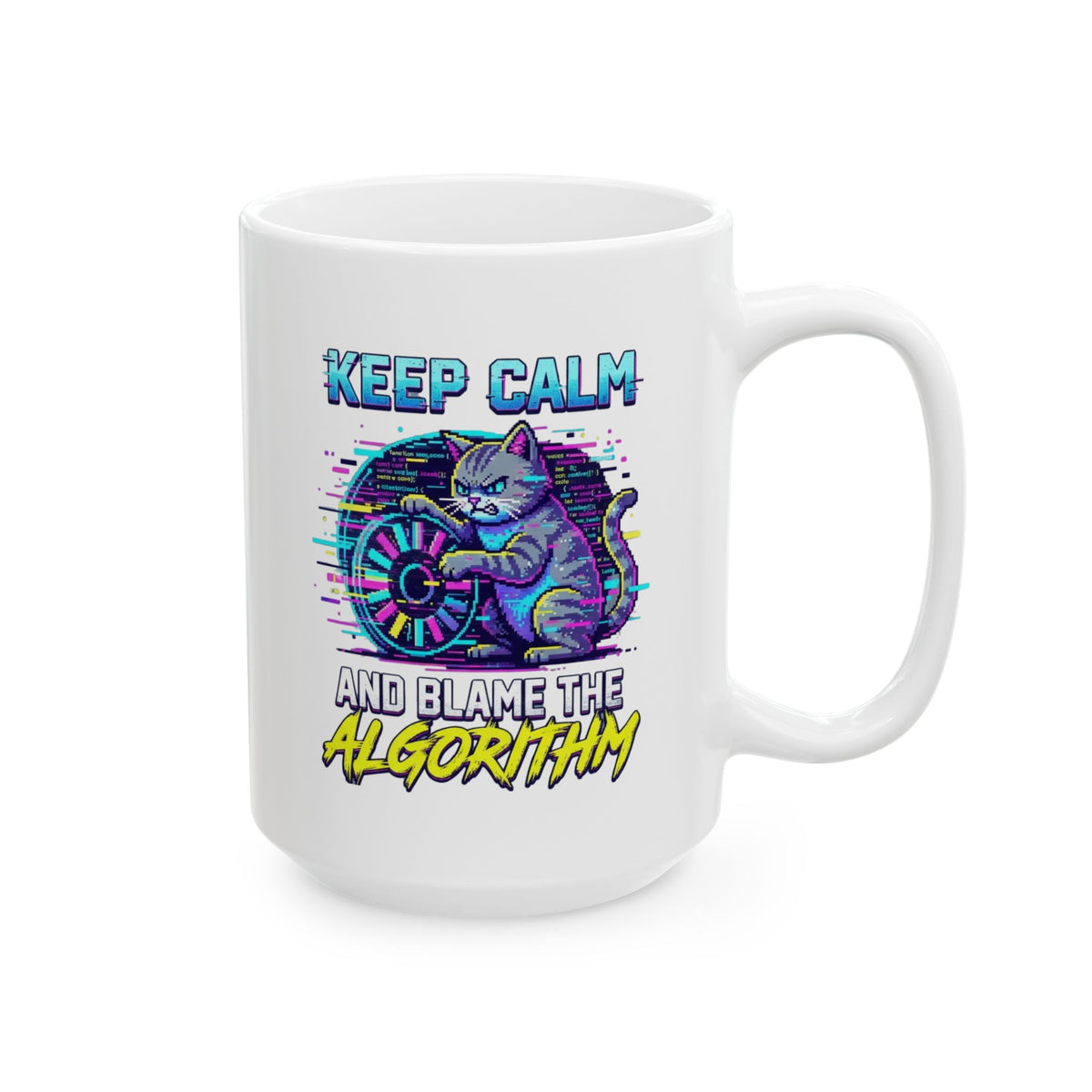 "Keep Calm And Blame The Algorithm" White Ceramic Mug