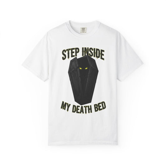 Color: White | Step Inside My Death Bed Unisex Garment-Dyed Tee