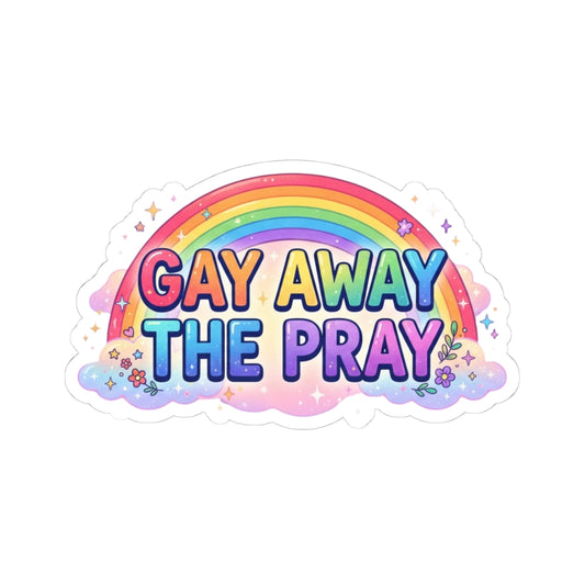 "Gay Away The Pray" Sticker