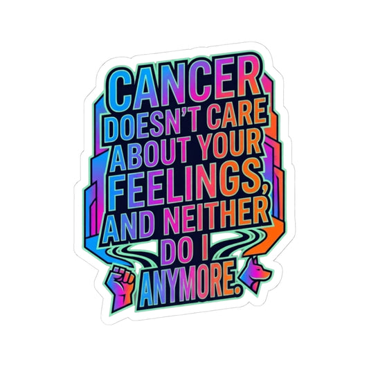 "Cancer Doesn't Care About Your Feelings" Sticker — Main