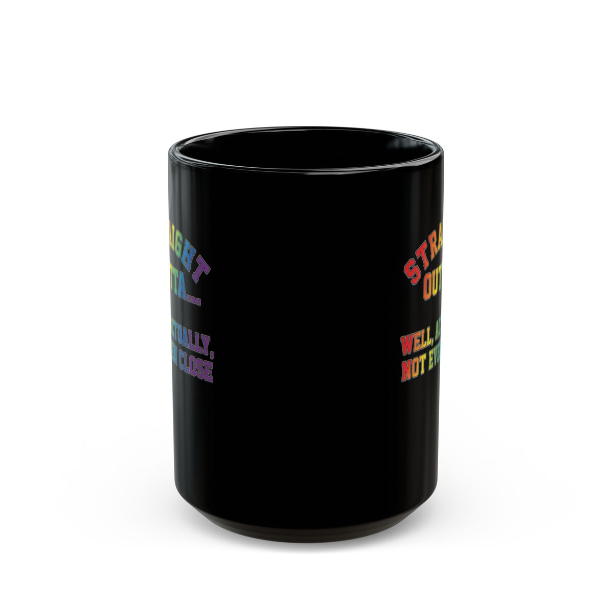 "Straight Outta Not Even" Black Ceramic Mug