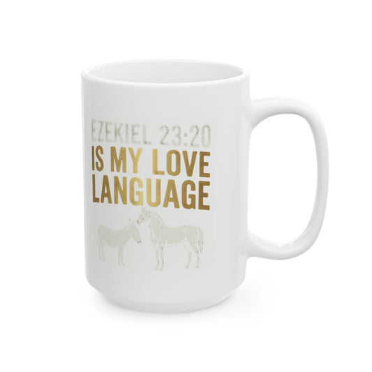 "Good Book Series Ezekiel 23 20 Love Language" White Ceramic Mug