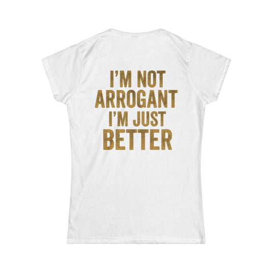Color: White | I'm Not Arrogant Women's Tee