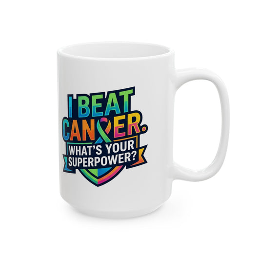 "I Beat Cancer - What is Your Superpower" White Ceramic Mug