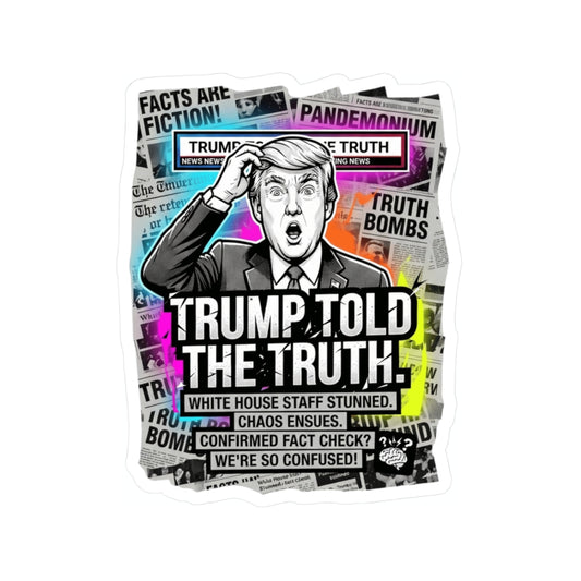 "Trump Told The Truth" Sticker — Main