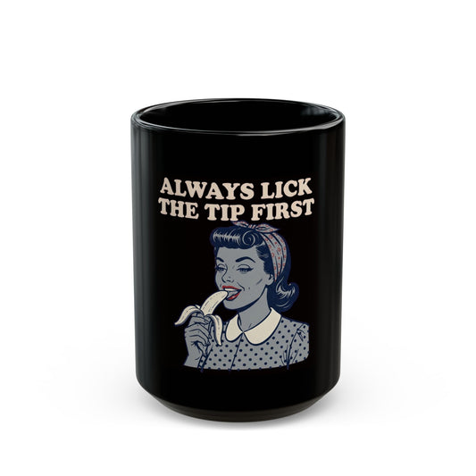 "Always Lick the Tip First" Black Ceramic Mug
