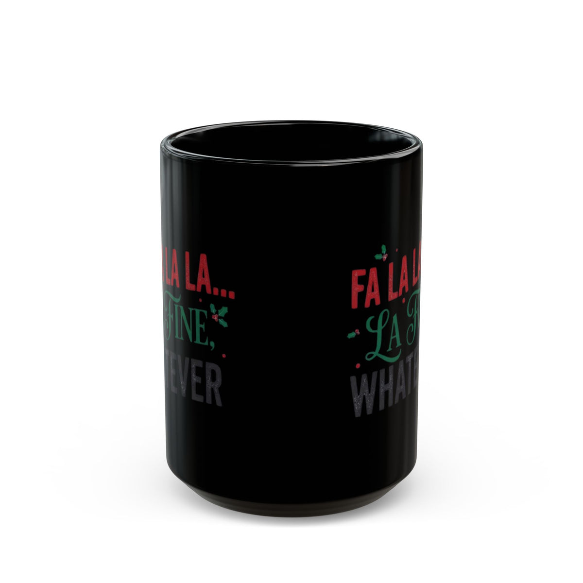 "Fa La La La Fine Whatever" Black Ceramic Mug