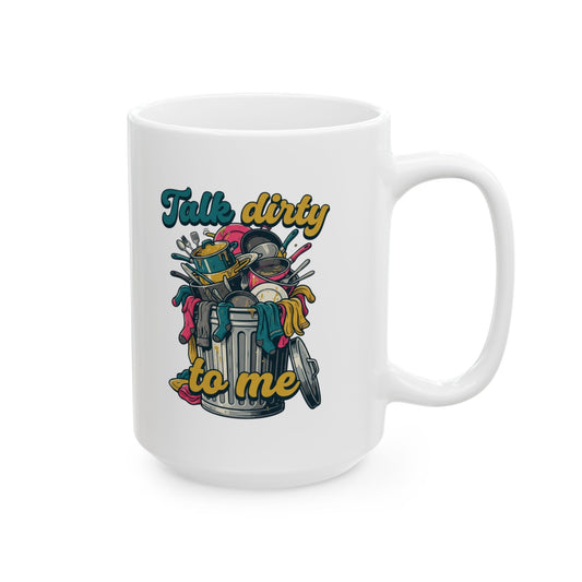 "Talk Dirty to Me" White Ceramic Mug
