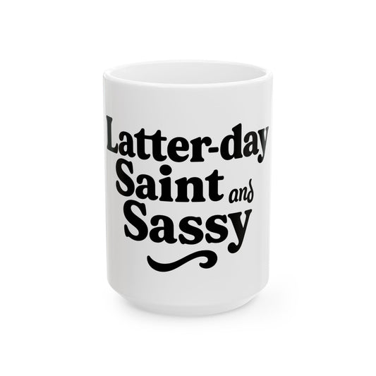 "Latter Day Saint and Sassy" White Ceramic Mug