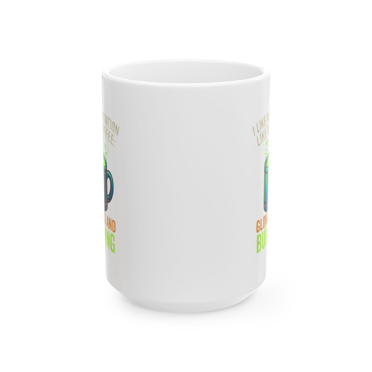 "I Like My Radiation Like My Coffee" White Ceramic Mug
