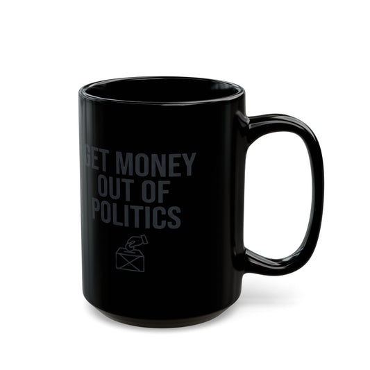 "Protest Series - Get Money Out Of Politics" Black Ceramic Mug — Graphic